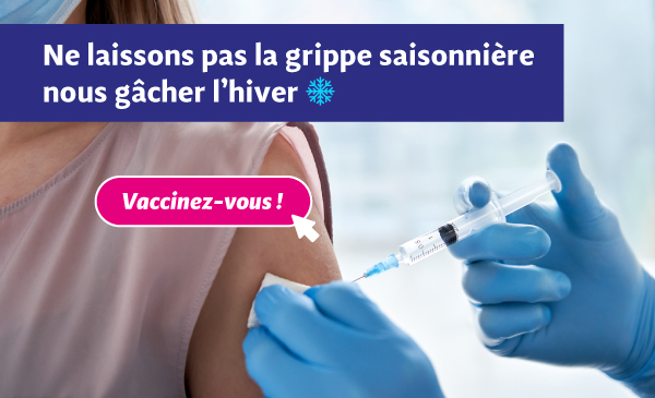 Grippe saisonnière : Vaccinez-vous !